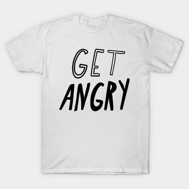 Get Angry T-Shirt by lbergerdesign